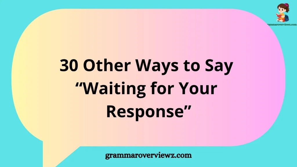 other ways to say “Waiting for Your Response” with examples