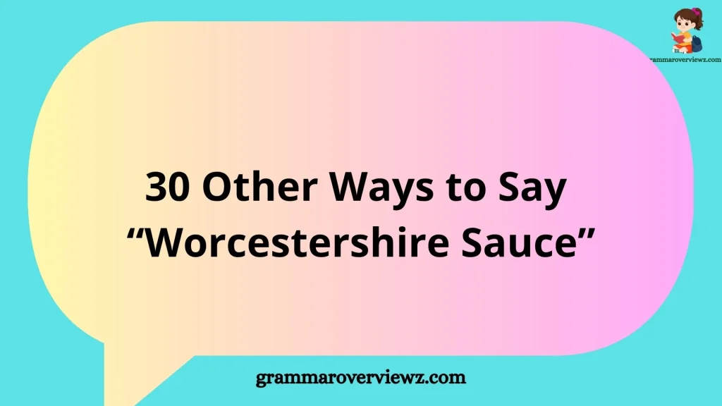 Other Ways to Say Worcestershire Sauce with examples