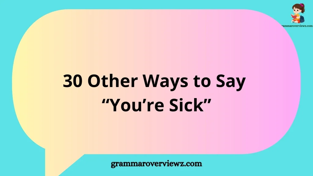 Other Ways to Say You’re Sick With Examples