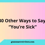 Other Ways to Say You’re Sick With Examples