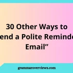 other ways to send a polite reminder email with examples
