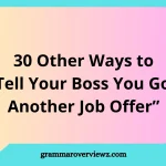 other ways to tell your boss you got another job offer