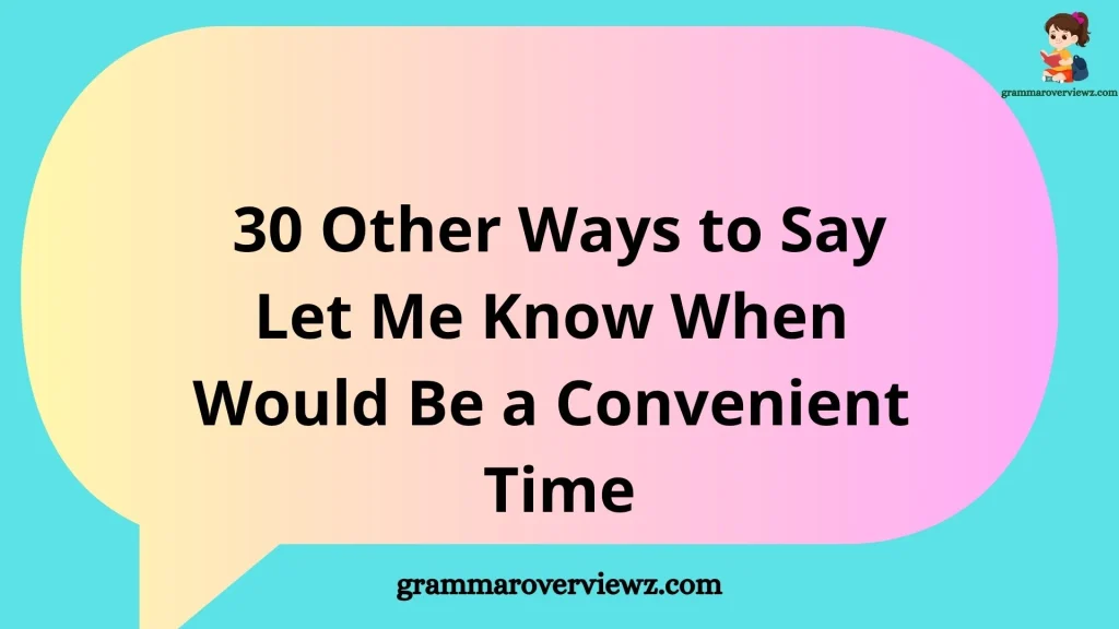 Let Me Know When Would Be a Convenient Time