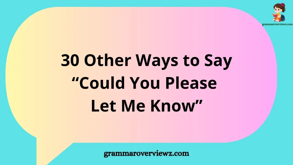 Other Ways to Say “Could You Please Let Me Know” With Examples