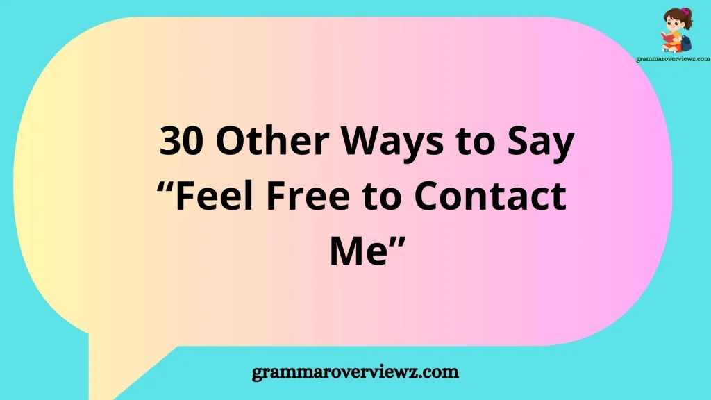 other ways to say feel free to contact me with professional email examples.