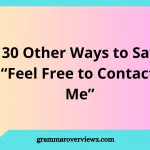 other ways to say feel free to contact me with professional email examples.