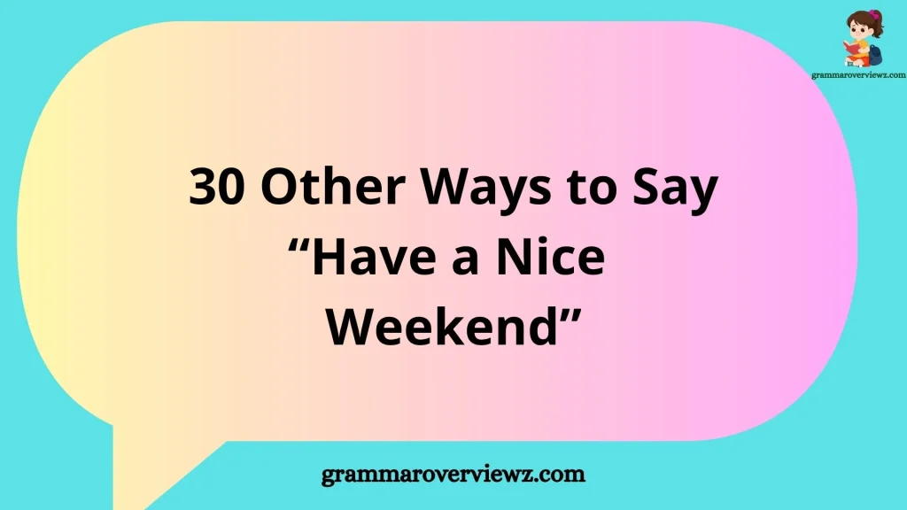 Other Ways to Say Have a Nice Weekend With Examples