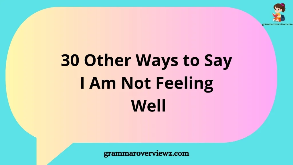 other ways to say I am not feeling well to your boss with examples