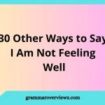 other ways to say I am not feeling well to your boss with examples
