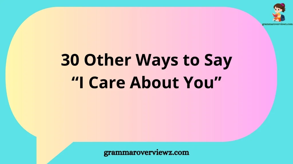 Other Ways to Say I Care About You with Examples