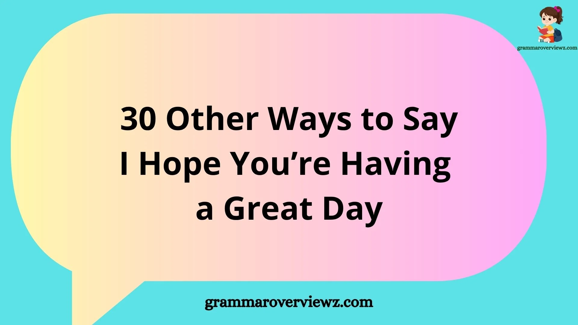 other ways to say I hope you’re having a great day with examples