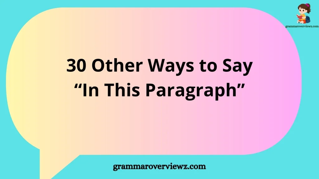 Other Ways to Say In This Paragraph With Examples