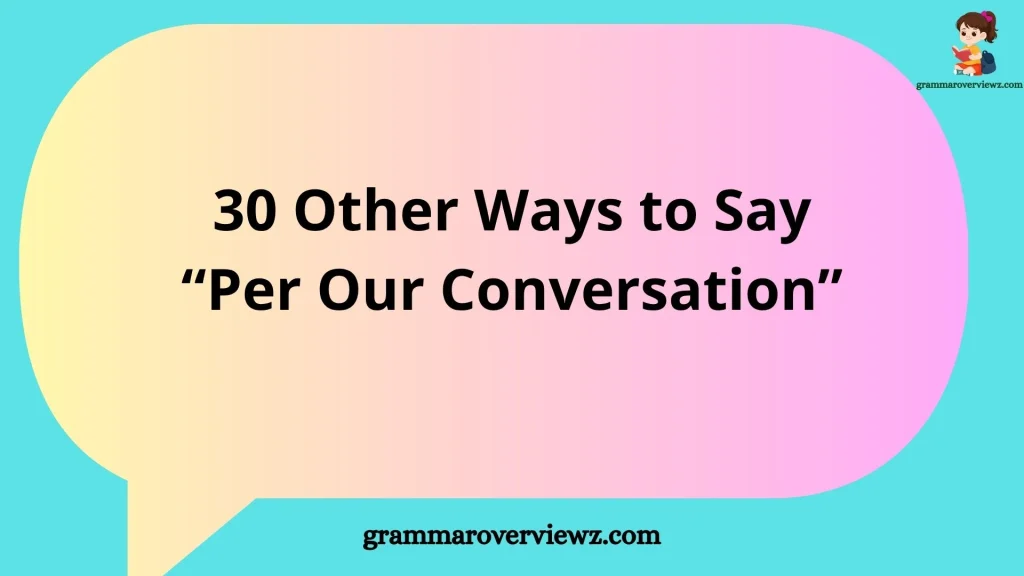 Other Ways to Say Per Our Conversation in Professional Emails