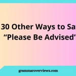 other ways to say please be advised in professional emails with polite alternatives and examples.
