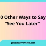 other ways to say see you later, featuring friendly, thoughtful, and professional goodbye expressions.