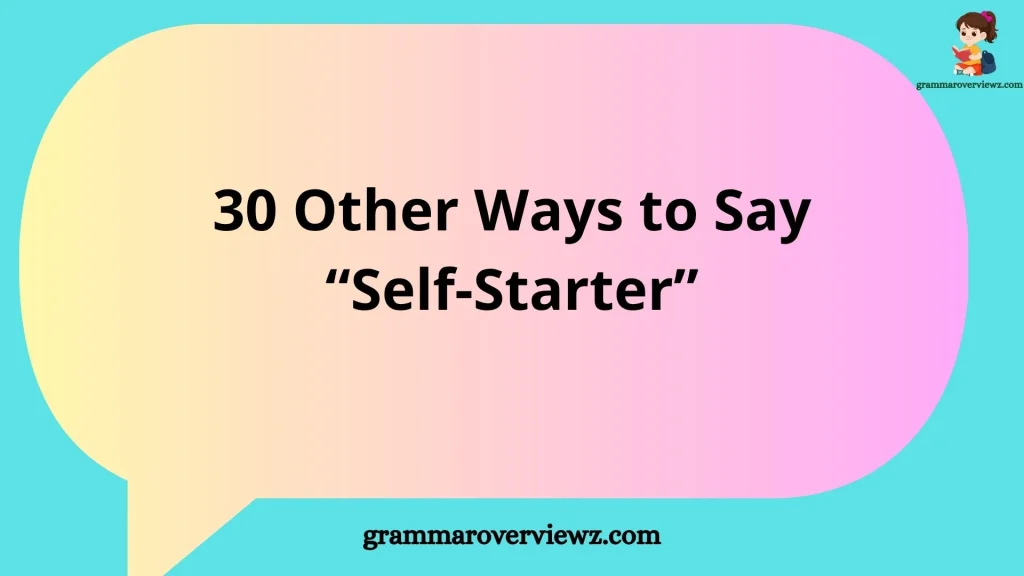 other ways to say self-starter with examples