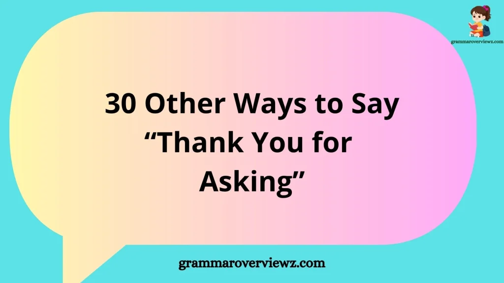 other ways to say Thank You for Asking with examples