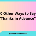 other ways to say thanks in advance with thoughtful alternatives for professional emails and everyday messages.