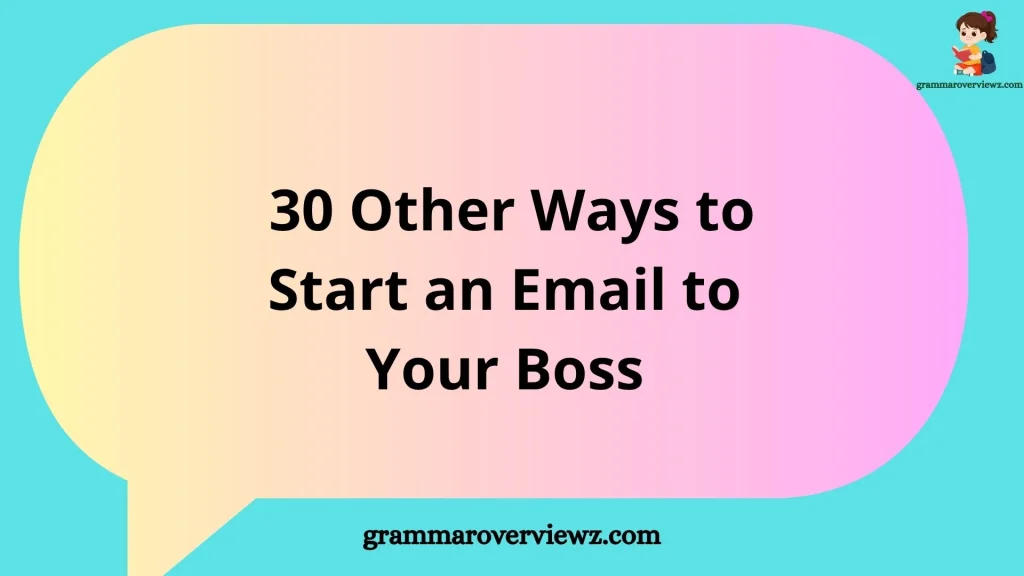 other ways to start an email to your boss with professional examples
