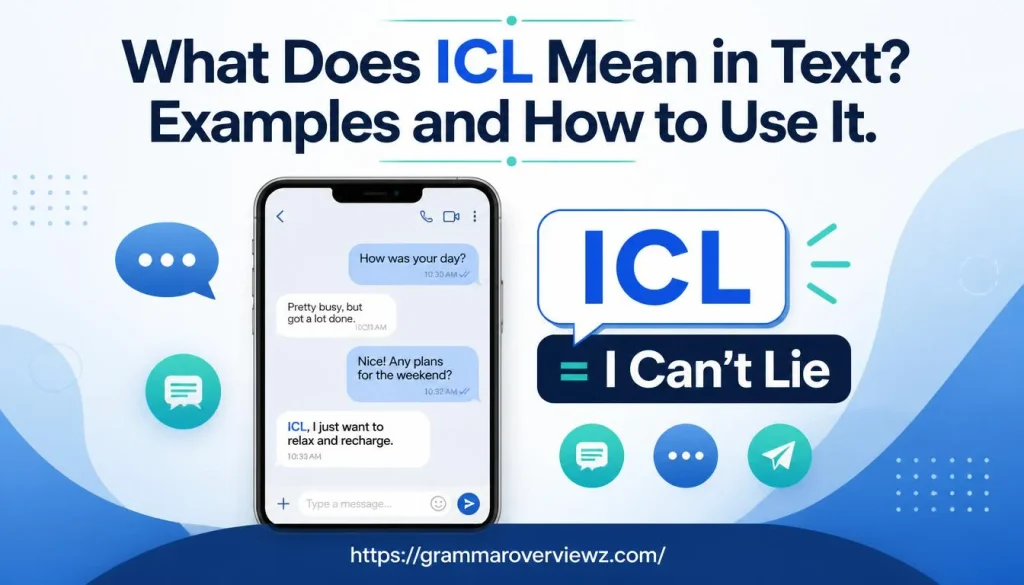 ICL meaning in text explained with a smartphone chat showing “I Can't Lie.”